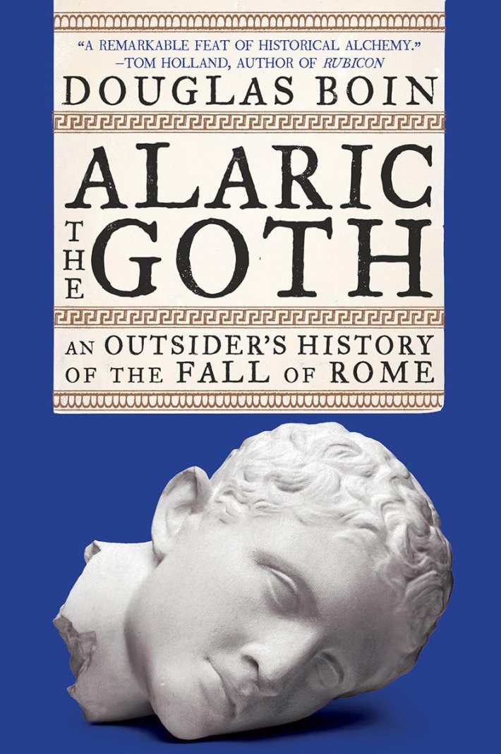 The cover of Alaric the Goth: An Outsider’s History of the Fall of Rome by Douglas Boin.